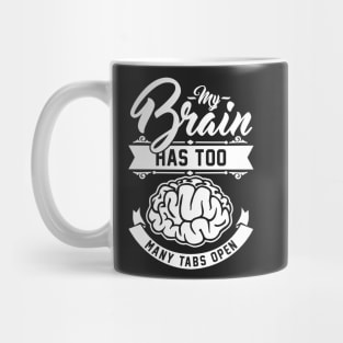 my brain has too many tabs open Mug